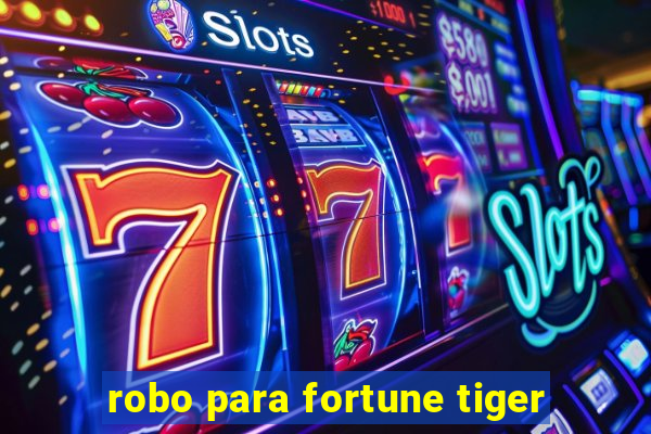 robo para fortune tiger